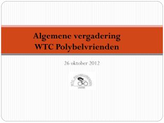 Algemene vergadering WTC Polybelvrienden