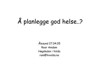 Å planlegge god helse..?