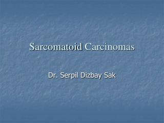 Sarcomatoid Carcinomas