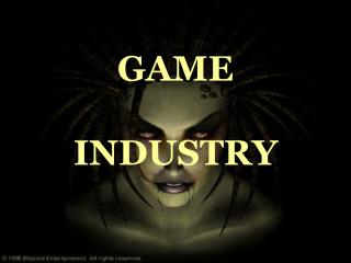 GAME INDUSTRY