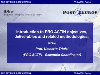 Introduction to PRO ACTIN objectives, deliverables and related methodologies. led by: