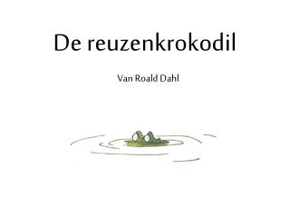 De reuzenkrokodil