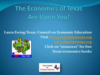 The Economics of Texas Are Upon You !