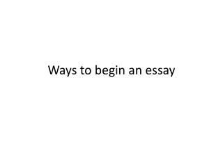 Ways to begin an essay