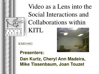 Video as a Lens into the Social Interactions and Collaborations within KITL