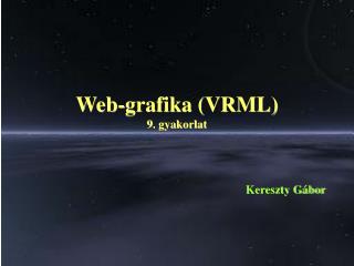 Web-grafika (VRML) 9. gyakorlat