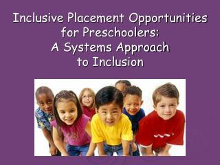 Inclusive Placement Opportunities for Preschoolers: A Systems Approach to Inclusion