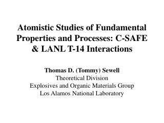Atomistic Studies of Fundamental Properties and Processes: C-SAFE & LANL T-14 Interactions
