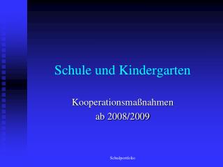Schule und Kindergarten