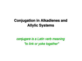 Conjugation in Alkadienes and Allylic Systems