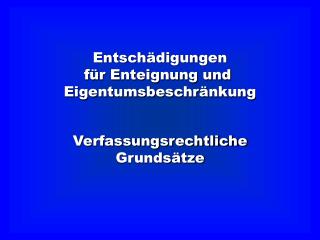 Entschädigungen für Enteignung und Eigentumsbeschränkung