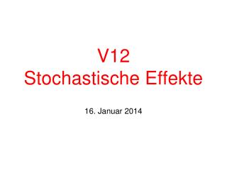 V12 Stochastische Effekte