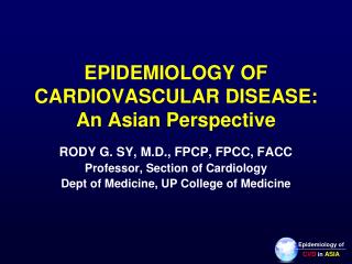 EPIDEMIOLOGY OF CARDIOVASCULAR DISEASE: An Asian Perspective