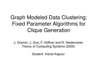 Graph Modeled Data Clustering: Fixed Parameter Algorithms for Clique Generation