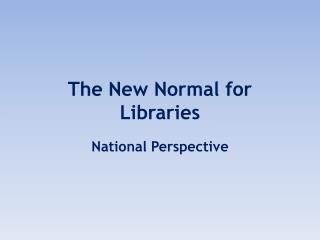 The New Normal for Libraries