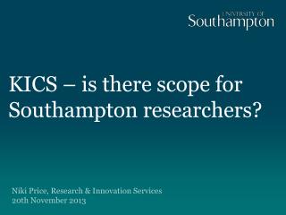 KICS – is there scope for Southampton researchers?