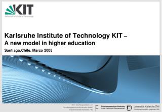 Karlsruhe Institute of Technology KIT – A new model in higher education