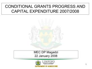 CONDITIONAL GRANTS PROGRESS AND CAPITAL EXPENDITURE 2007/2008