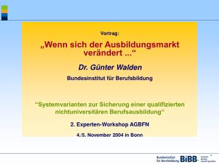 Vortrag: „Wenn sich der Ausbildungsmarkt verändert ...“ Dr. Günter Walden