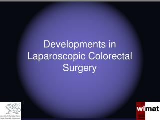 Developments in Laparoscopic Colorectal Surgery