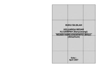 BUKU SILSILAH KELUARGA BESAR HJ.SARIPAH (Banyuwangi) NGAIDI HARDJOSOEWITO (Blitar) (Almarhum)