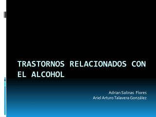 TRASTORNOS RELACIONADOS CON EL ALCOHOL