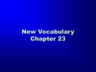 New Vocabulary Chapter 23