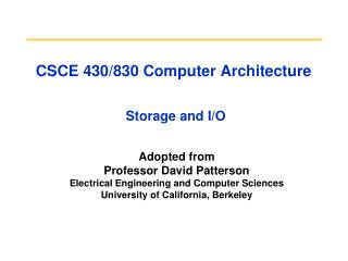 CSCE 430/830 Computer Architecture Storage and I/O