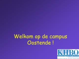 Welkom op de campus Oostende !