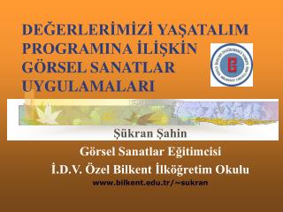 DEĞERLERİMİZİ YAŞATALIM PROGRAMINA İLİŞKİN GÖRSEL SANATLAR UYGULAMALARI