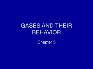 GASES AND THEIR BEHAVIOR