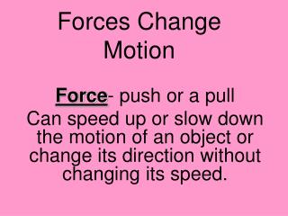 Forces Change Motion
