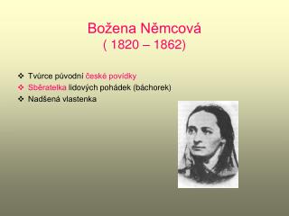 Božena Němcová ( 1820 – 1862)