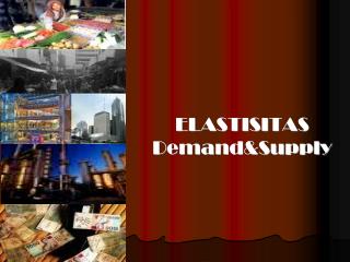 ELASTISITAS Demand&amp;Supply