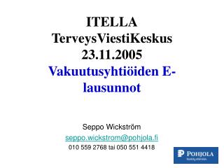 ITELLA TerveysViestiKeskus 23.11.2005 Vakuutusyhtiöiden E-lausunnot