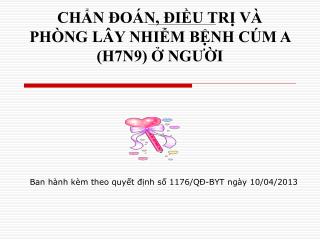 CHẨN ĐOÁN, ĐIỀU TRỊ VÀ PHÒNG LÂY NHIỄM BỆNH CÚM A (H7N9) Ở NGƯỜI