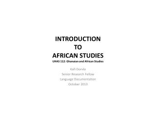 INTRODUCTION TO AFRICAN STUDIES UHAS 112: Ghanaian and African Studies