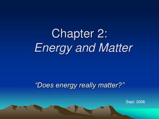 Chapter 2: Energy and Matter