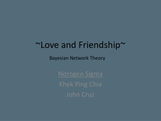 ~Love and Friendship~ Bayesian Network Theory