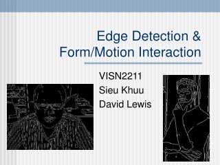 Edge Detection &amp; Form/Motion Interaction