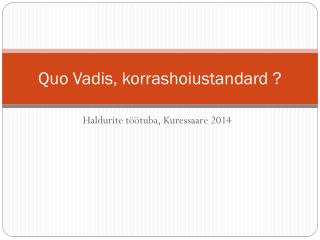 Quo Vadis, korrashoiustandard ?