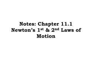 Notes: Chapter 11.1 Newton’s 1 st &amp; 2 nd Laws of Motion