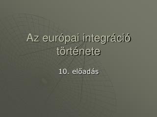 Az európai integráció története
