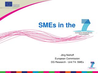 Jörg Niehoff European Commission DG Research - Unit T4: SMEs