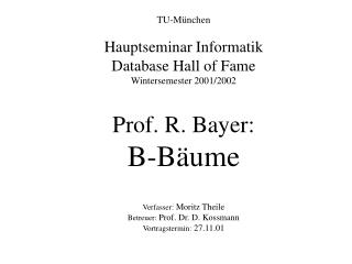 TU-München Hauptseminar Informatik Database Hall of Fame Wintersemester 2001/2002 Prof. R. Bayer: