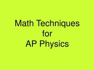 Math Techniques for AP Physics
