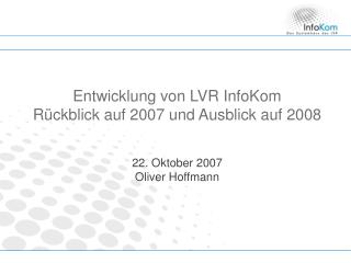 Entwicklung von LVR InfoKom Rückblick auf 2007 und Ausblick auf 2008