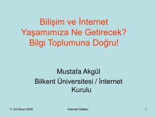 Bilişim ve İnternet Yaşamımıza Ne Getirecek? Bilgi Toplumuna Doğru!