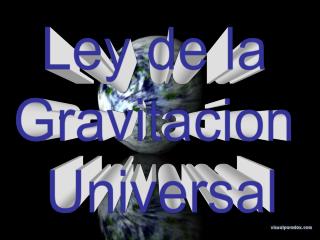 Ley de la Gravitacion Universal