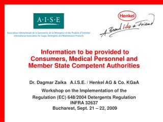 Dr. Dagmar Zaika A.I.S.E. / Henkel AG &amp; Co. KGaA Workshop on the Implementation of the